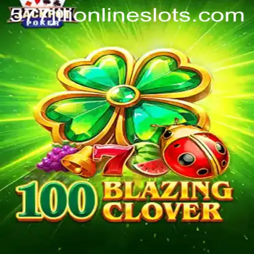 Unveiling the Thrills of 100BlazingClover: A Comprehensive Guide